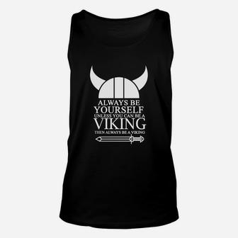 Always Be Yourself Unless You Can Be A Viking Then Always Be A V Unisex Tank Top - Seseable