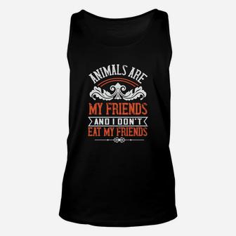 Animals Are My Friends And I Don't Eat My Friends Unisex Tank Top - Seseable