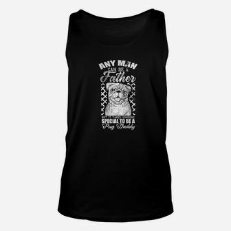 Any Man Can Be A Father Pug Daddy Dog Puppy Shirt Unisex Tank Top - Seseable