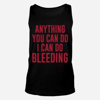 Anything You Can Do I Can Do Bleeding Unisex Tank Top - Seseable
