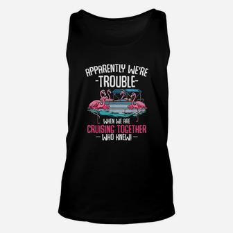 Apparently We Are Trouble When We Are Cruising Together Funny Unisex Tank Top - Seseable