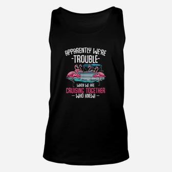 Apparently We're Trouble When We Are Cruising Together Unisex Tank Top - Seseable