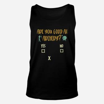 Archery Sarcasm Are You Good At Archery Shirt Unisex Tank Top - Seseable