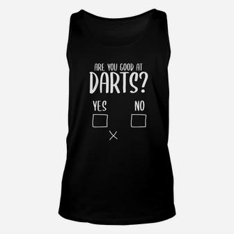 Are You Good At Darts Sarcasm Teammate Gift Darts Unisex Tank Top - Seseable