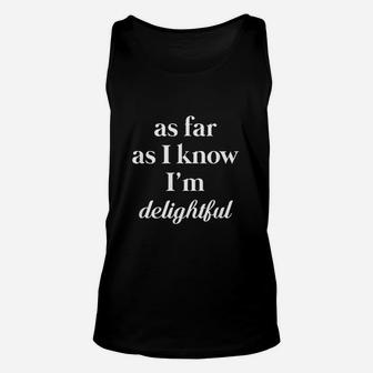As Far As I Know Im Delightful Funny Sassy Unisex Tank Top - Seseable