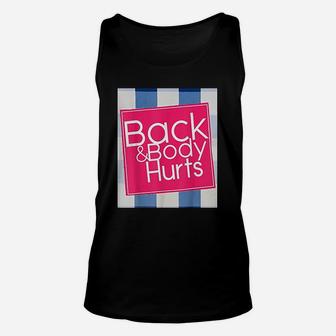 Back And Body Hurts Funny Quote Yoga Gym Workout Unisex Tank Top - Seseable