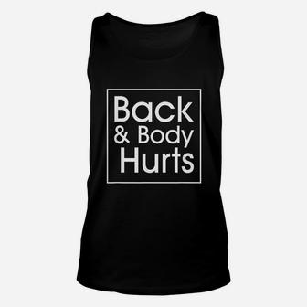 Back And Body Hurts Funny Quote Yoga Gym Workout Unisex Tank Top - Seseable