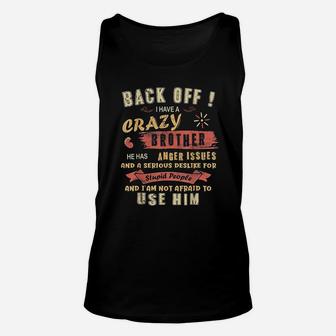 Back Off I Have A Crazy Brother He Has Anger Issues Gift Unisex Tank Top - Seseable