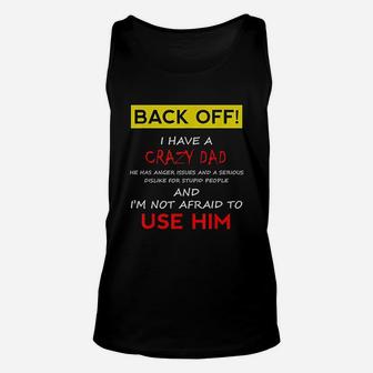 Back Off I Have A Crazy Dad Son Daughter Kids Gift Unisex Tank Top - Seseable