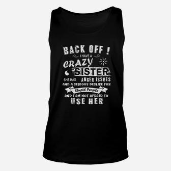 Back Off I Have A Crazy Sister Anger Issues Funny Gift Unisex Tank Top - Seseable