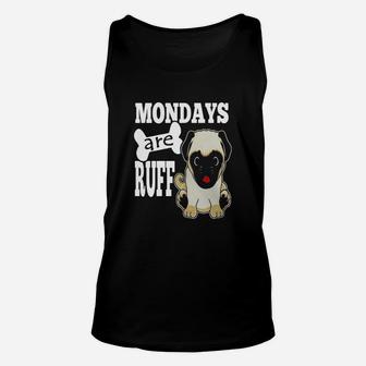 Back To School Funny Pug Dog Mondays Are Ruff Unisex Tank Top - Seseable