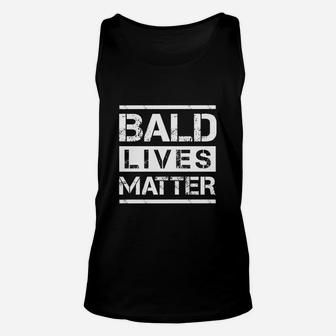 Bald Lives Matter Shirt - Funny Bald Head Tee Shirts Unisex Tank Top - Seseable