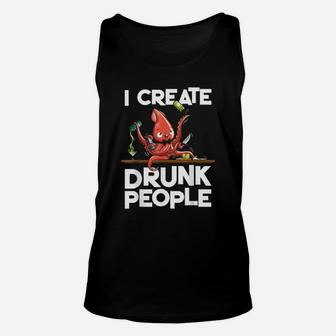 Bartender I Create Drunk People Funny Octopus Unisex Tank Top - Seseable