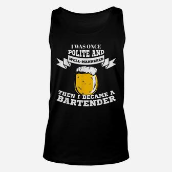 Bartender I Was Once Polite And Well Mannered Unisex Tank Top - Seseable