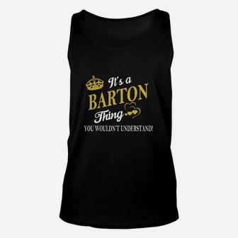 Barton Shirts - It's A Barton Thing You Wouldn't Understand Name Shirts Unisex Tank Top - Seseable