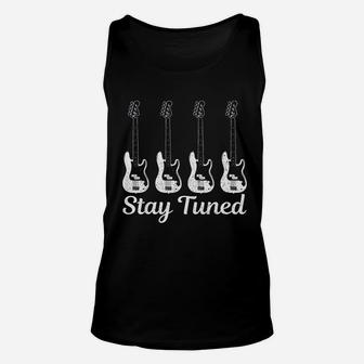 Bass Guitar Stay Tuned Funny Bass Player Bassist Gift Unisex Tank Top - Seseable