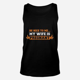 Be Nice To Me Dad Father To Be Unisex Tank Top - Seseable