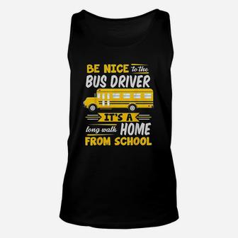 Be Nice To The Bus Driver Funny School Bus Driver Unisex Tank Top - Seseable