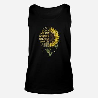 Became A Social Worker Because Your Life Is Worth My Time Unisex Tank Top - Seseable