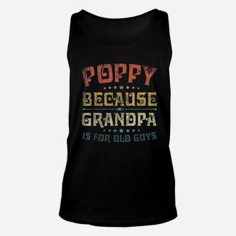 Because Grandpa Is For Old Guys Funny Fathers Day Unisex Tank Top - Seseable