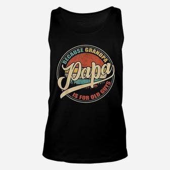 Because Grandpa Papa, dad birthday gifts Unisex Tank Top - Seseable