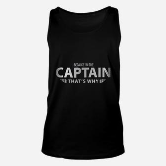 Because I Am The Captain That Is Why Pilots Unisex Tank Top - Seseable