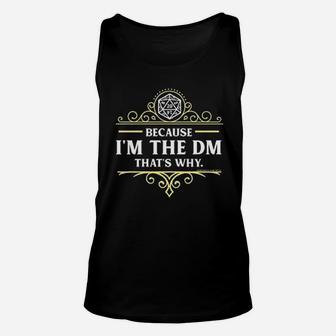 Because I'm The Dm That's Why Rpg Game Master Funny Unisex Tank Top - Seseable