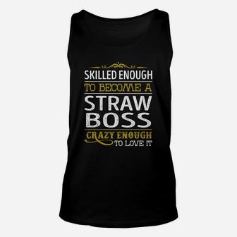 Become A Straw Boss Crazy Enough Job Title Shirts Unisex Tank Top - Seseable