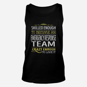 Become An Emergency Response Team Crazy Enough Job Title Shirts Unisex Tank Top - Seseable