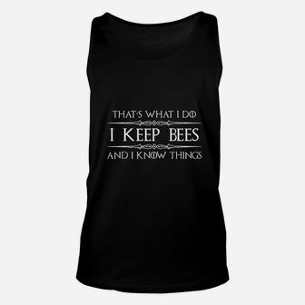 Beekeeper Gifts I Keep Bees And I Know Things Unisex Tank Top - Seseable