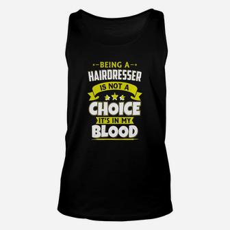 Being Hairdresser Is In My Blood, Hairdresser Tee Shirt Unisex Tank Top - Seseable