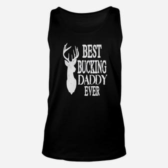 Best Bucking Daddy Ever, dad birthday gifts Unisex Tank Top - Seseable