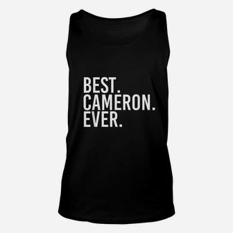 Best Cameron Ever Funny Personalized Name Joke Gift Idea Unisex Tank Top - Seseable