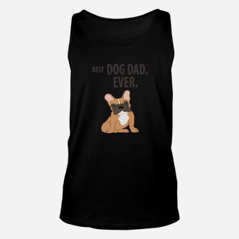 Best Dog Dad Ever Funny French Bulldogs Pups Unisex Tank Top - Seseable