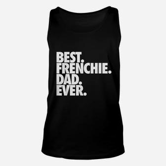 Best Frenchie Dad Ever French Bulldog Unisex Tank Top - Seseable