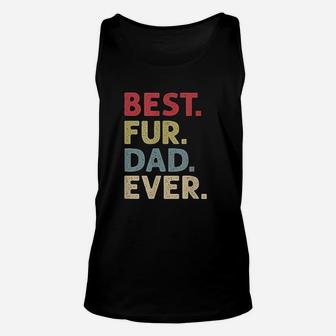 Best Fur Dad Ever Design For Men Cat Daddy Or Dog Father Unisex Tank Top - Seseable