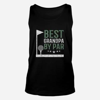 Best Grandpa By Par Golf Lover Fathers Day Funny Dad Gift Unisex Tank Top - Seseable