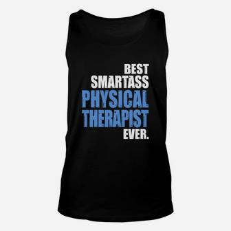 Best Smartass Physical Therapist Unisex Tank Top - Seseable