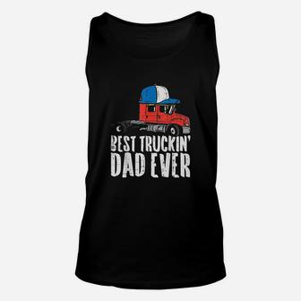 Best Truckin Dad Ever Cap Semi Truck Driver Trucker Men Gift Unisex Tank Top - Seseable
