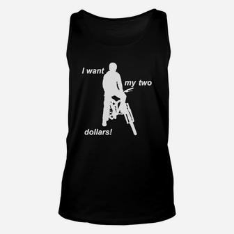 Better Off Dead I Want My Two Dollars T-shirt Unisex Tank Top - Seseable