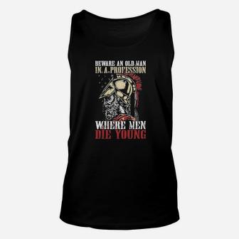 Beware An Old Man In A Profession Where Men Die Young Unisex Tank Top - Seseable