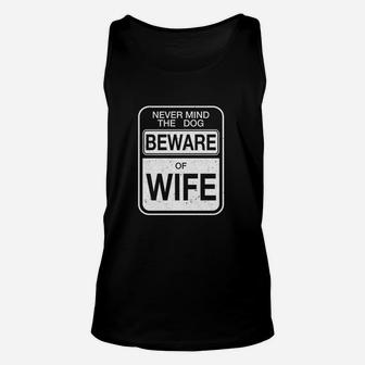 Beware Of Wife Forget The Dog Unisex Tank Top - Seseable