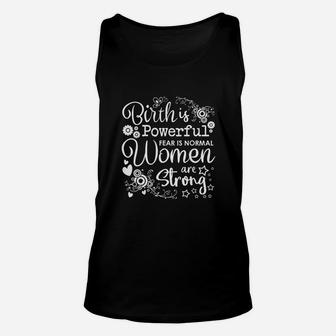 Birth Is Powerful Women Are Strong Midwife Doula Unisex Tank Top - Seseable