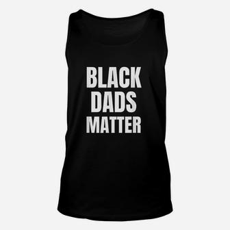 Black Dads Matter, best christmas gifts for dad Unisex Tank Top - Seseable