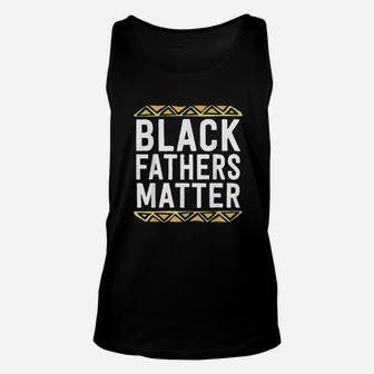 Black Fathers Matter Dad History Month African Pride Unisex Tank Top - Seseable
