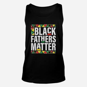 Black Fathers Matter Men Dad History Month Fathers Day Gift Unisex Tank Top - Seseable