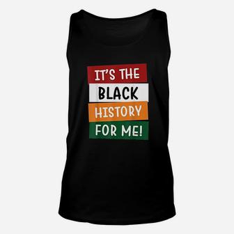 Black History Month It Is The Black History For Me Unisex Tank Top - Seseable