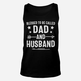 Blessed To Be Called Dad And Husband Fathers Day Unisex Tank Top - Seseable