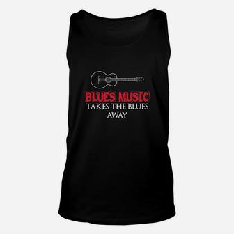 Blues Music Takes The Blues Away Frontsi Unisex Tank Top - Seseable
