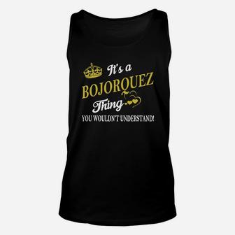 Bojorquez Shirts - It's A Bojorquez Thing You Wouldn't Understand Name Shirts Unisex Tank Top - Seseable